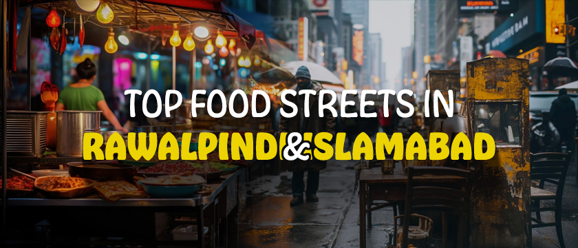 top food streets in Rawalpindi and Islamabad