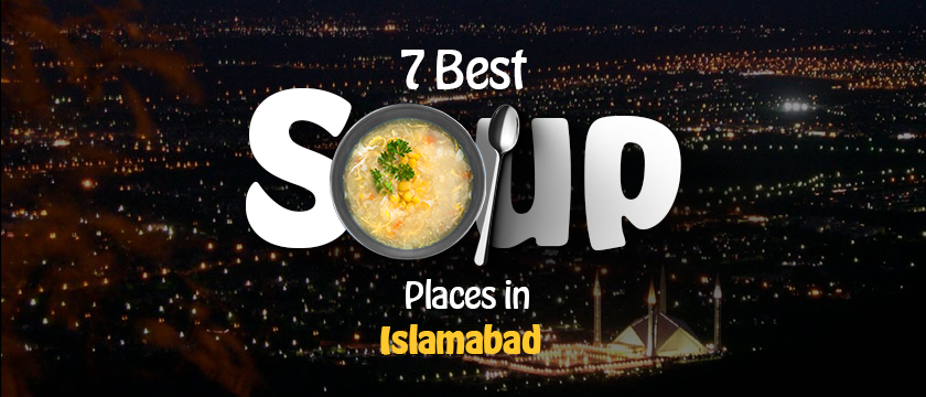 7 Best Soup Places in Islamabad_