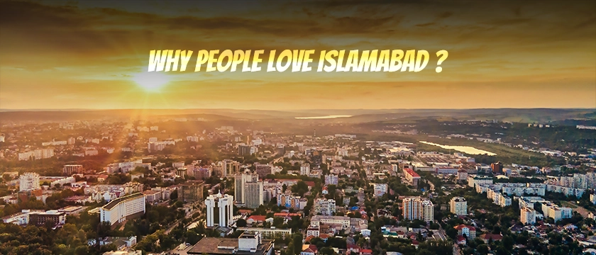 Why People Love Islamabad - Guide