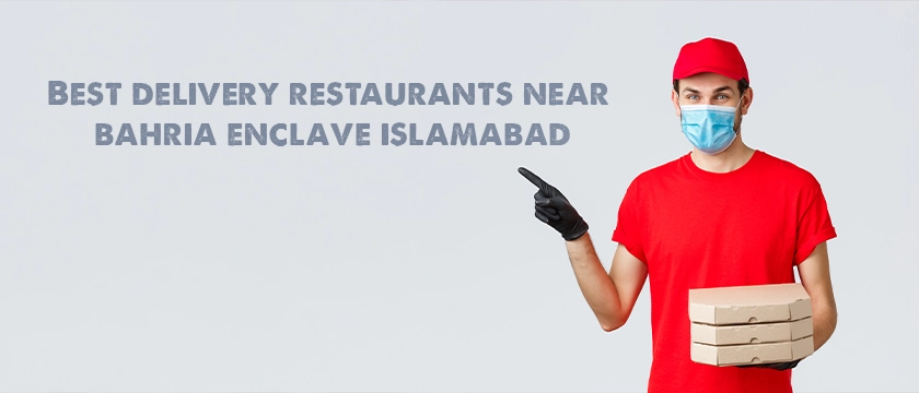 Best delivery restaurants near bahria enclave islamabad