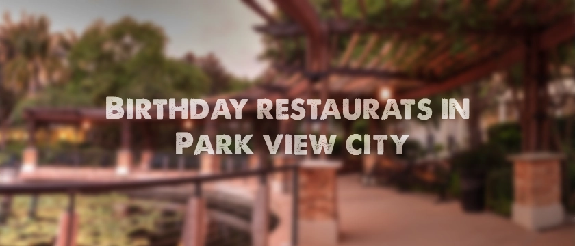 Birthday Restaurant in Park View City
